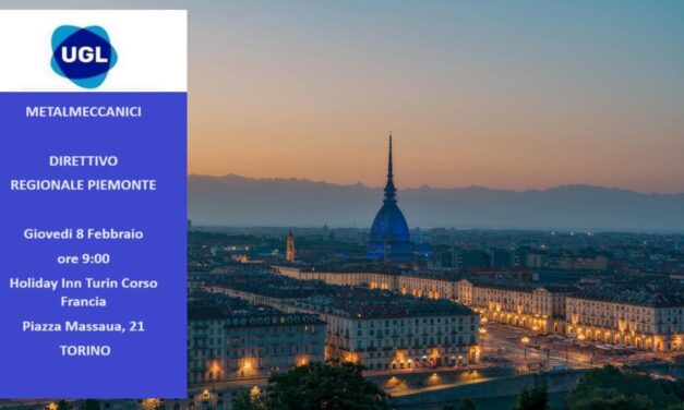 TORINO. L’UGL METALMECCANICI DOMANI, ALLE ORE 09.00 AL HOLIDAY INN TURIN RIUNISCE IL DIRETTIVO REGIONALE PIEMONTE.