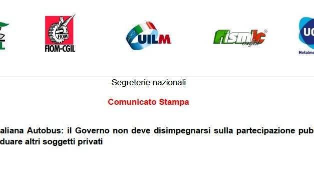 INDUSTRIA ITALIANA AUTOBUS: IL GOVERNO NON DEVE DISIMPEGNARSI SULLA PARTECIPAZIONE PUBBLICA E DEVE INDIVIDUARE ALTRI SOGGETTI PRIVATI