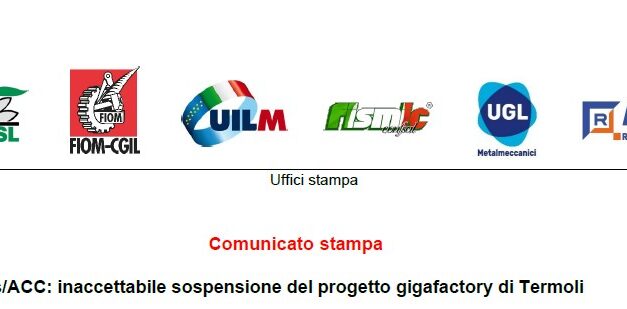 STELLANTIS /ACC : INACCETTABILE SOSPENSIONE DEL PROGETTO GIGAFACTORY DI TERMOLI