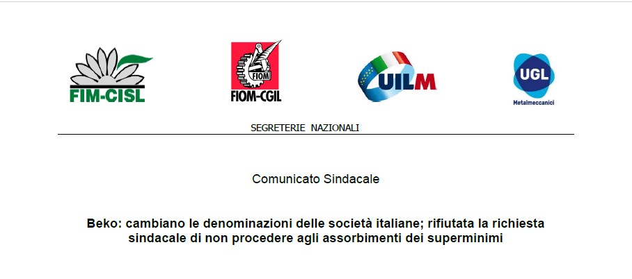 BEKO: CAMBIANO LE DENOMINAZIONI DELLE SOCIETÀ ITALIANE; RIFIUTATA LA RICHIESTA SINDACALE DI NON PROCEDERE AGLI ASSORBIMENTI DEI SUPERMINIMI