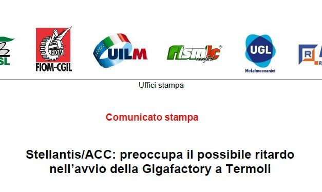 STELLANTIS/ACC: PREOCCUPA IL POSSIBILE RITARDO NELL’AVVIO DELLA GIGAFACTORY A TERMOLI