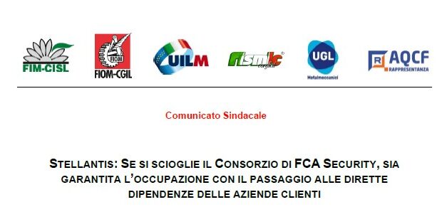 STELLANTIS: SE SI SCIOGLIE IL CONSORZIO DI FCA SECURITY, SIA  GARANTITA L’OCCUPAZIONE CON IL PASSAGGIO ALLE DIRETTE  DIPENDENZE DELLE AZIENDE CLIENTI