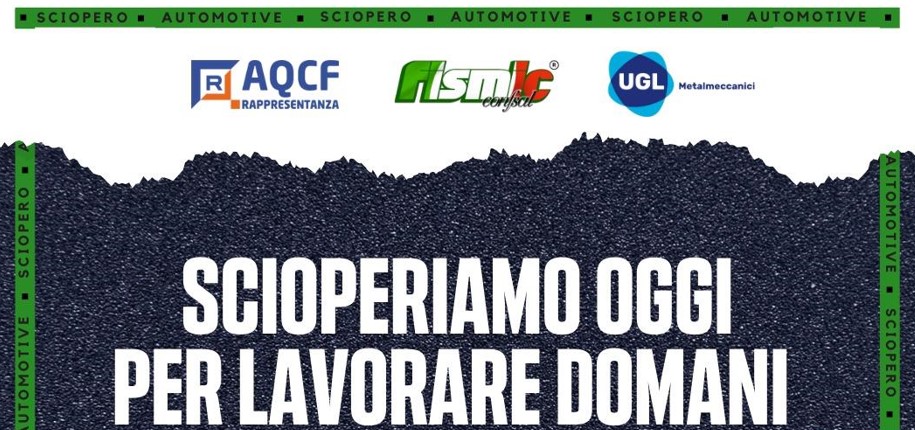 AUTOMOTIVE MERITA DI PIU’ – SCIOPERIAMO OGGI PER LAVORARE DOMANI | 18 OTTOBRE Sciopero di 8 ore dell’intero settore e manifestazioni locali  AQCFR – FISMIC CONFSAL – UGLM