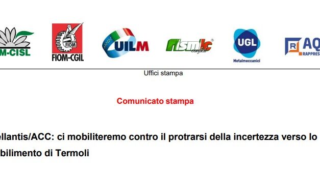 STELLANTIS/ACC: CI MOBILITEREMO CONTRO IL PROTRARSI DELLA INCERTEZZA VERSO LO STABILIMENTO DI TERMOLI