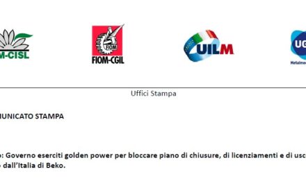 NO ALLA CHIUSURA DI DUE STABILIMENTI IN ITALIA BEKO:GOVERNO ESERCITI GOLDEN POWER PER BLOCCAREPIANO  DI CHIUSURE, LICENZIAMENTI E DI  USCITA DI FATTO DALL’ITALIA DI BEKO