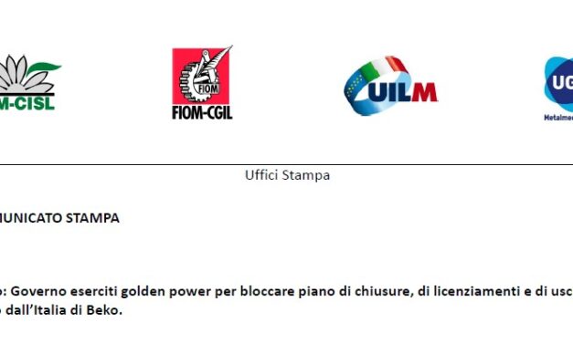 NO ALLA CHIUSURA DI DUE STABILIMENTI IN ITALIA BEKO:GOVERNO ESERCITI GOLDEN POWER PER BLOCCAREPIANO  DI CHIUSURE, LICENZIAMENTI E DI  USCITA DI FATTO DALL’ITALIA DI BEKO