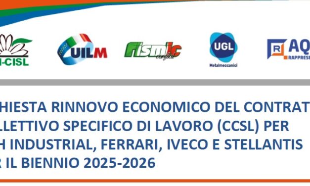 RICHIESTA RINNOVO ECONOMICO DEL CONTRATTO COLLETTIVO SPECIFICO DI LAVORO (CCSL) PER CNH INDUSTRIAL, FERRARI, IVECO E STELLANTIS PER IL BIENNIO 2025-2026